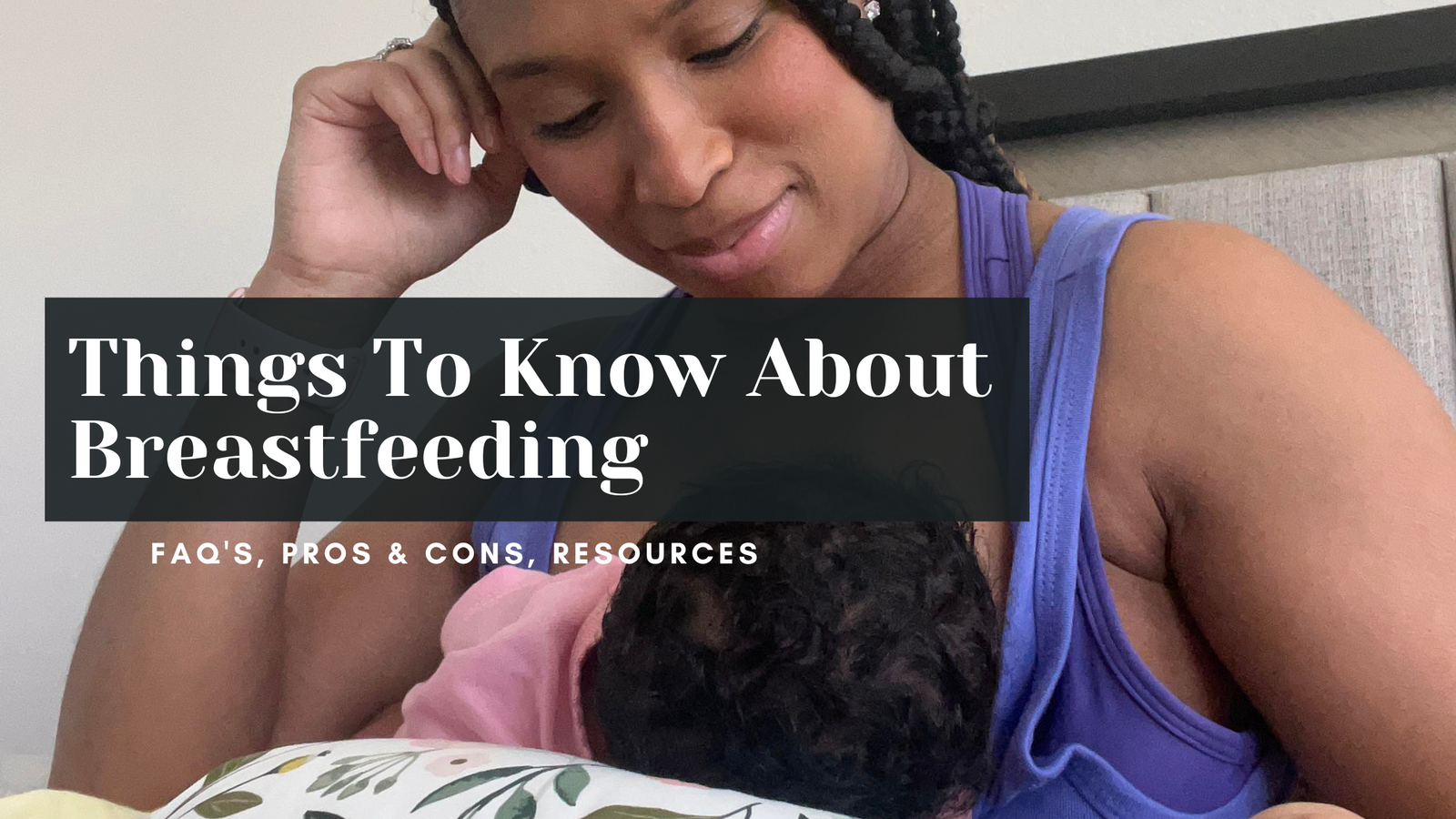 Best Practices For Breastfeeding & Pumping - How To's, FAQ's, and More